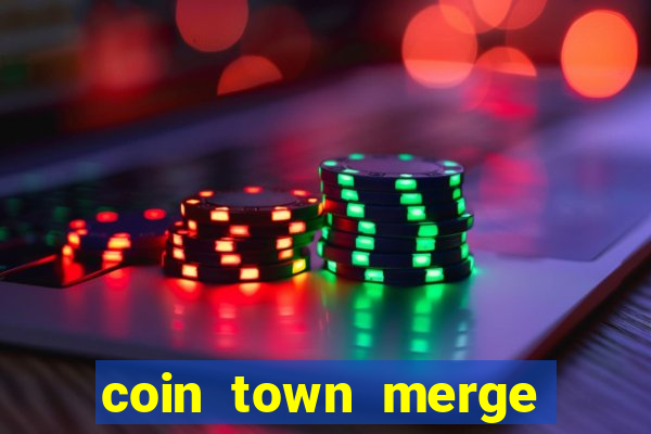 coin town merge slot make money