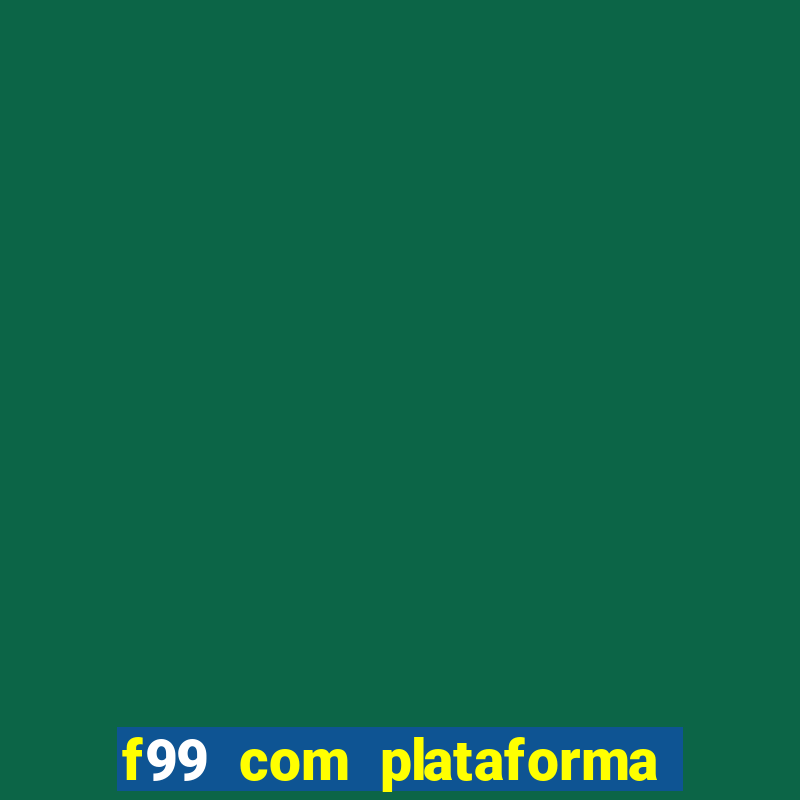 f99 com plataforma de jogos