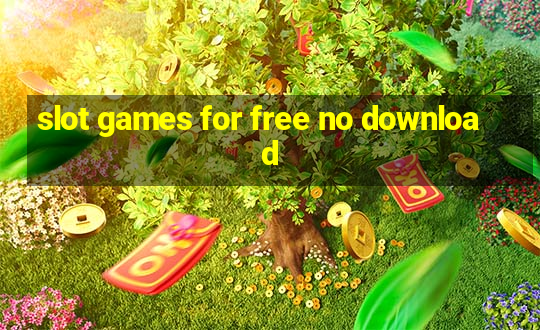 slot games for free no download