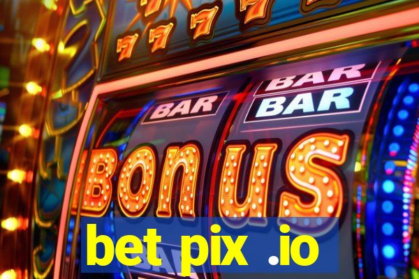 bet pix .io