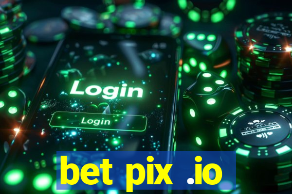 bet pix .io