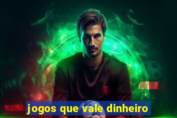 jogos que vale dinheiro