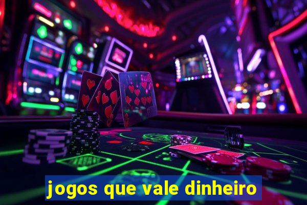 jogos que vale dinheiro