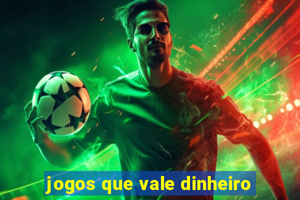 jogos que vale dinheiro