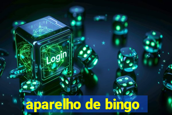 aparelho de bingo