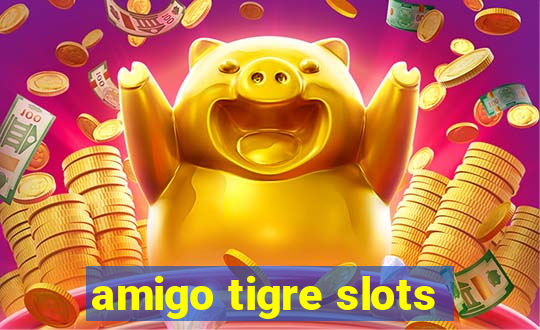 amigo tigre slots