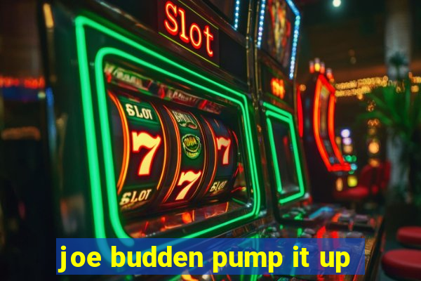 joe budden pump it up