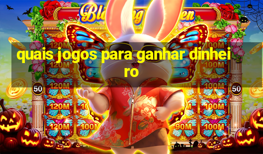 quais jogos para ganhar dinheiro