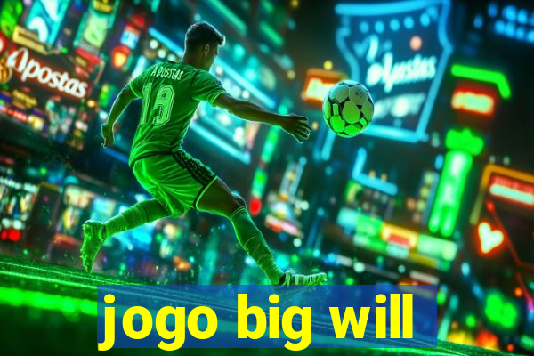 jogo big will