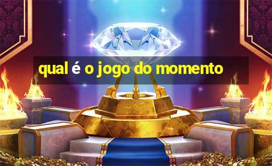 qual é o jogo do momento