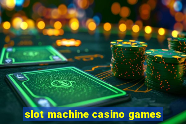 slot machine casino games