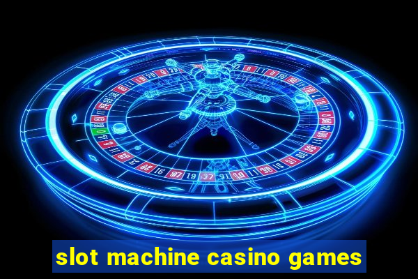 slot machine casino games