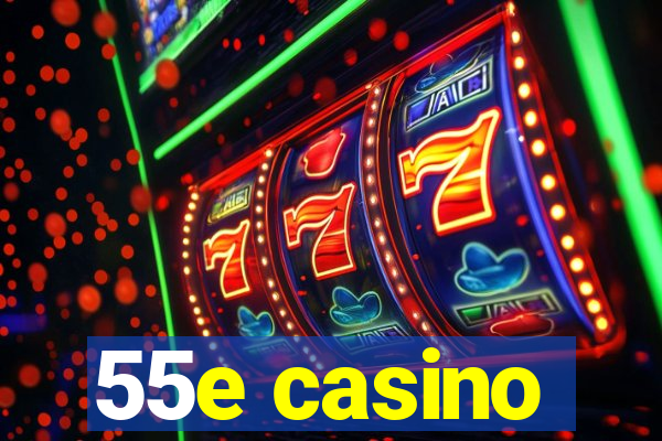 55e casino