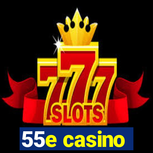 55e casino