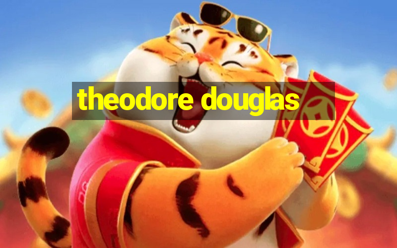 theodore douglas