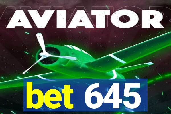 bet 645