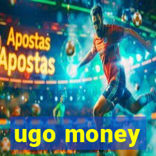 ugo money