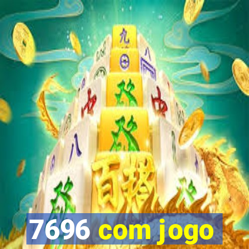 7696 com jogo