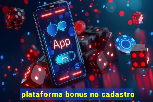 plataforma bonus no cadastro