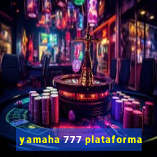 yamaha 777 plataforma