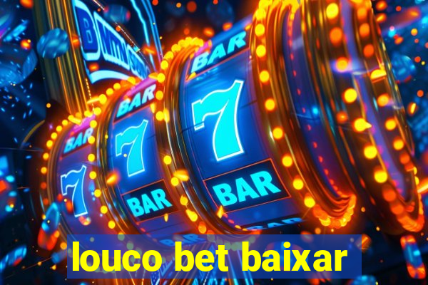 louco bet baixar