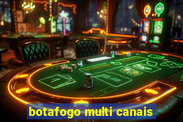 botafogo multi canais