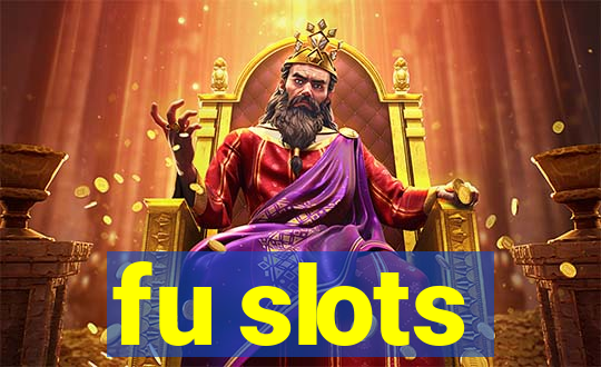 fu slots