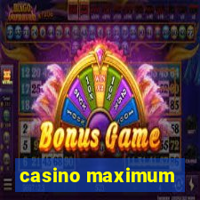 casino maximum