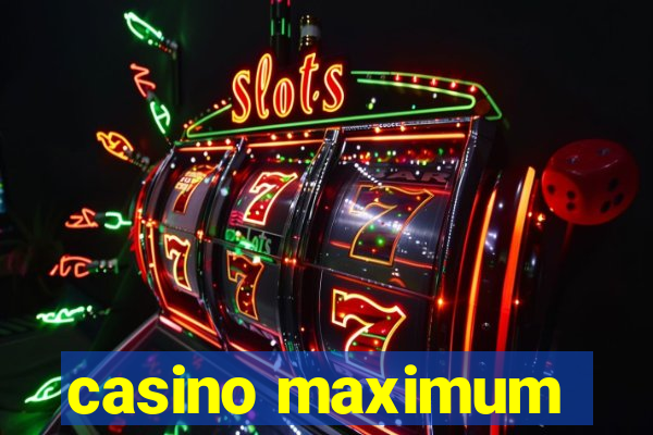 casino maximum