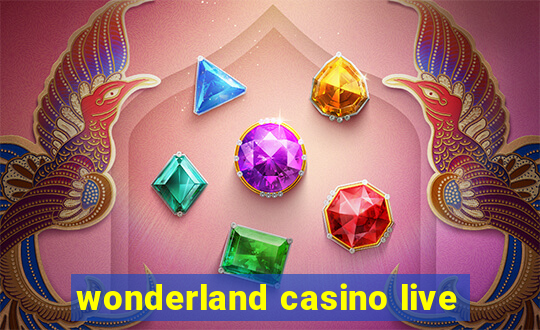 wonderland casino live