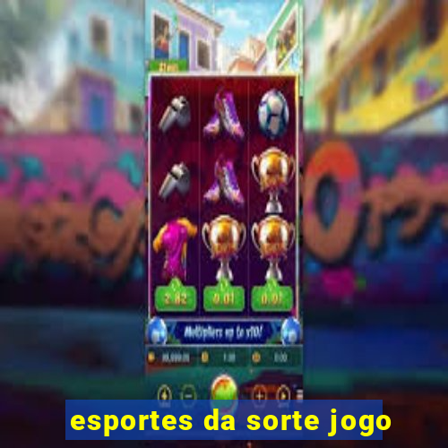 esportes da sorte jogo