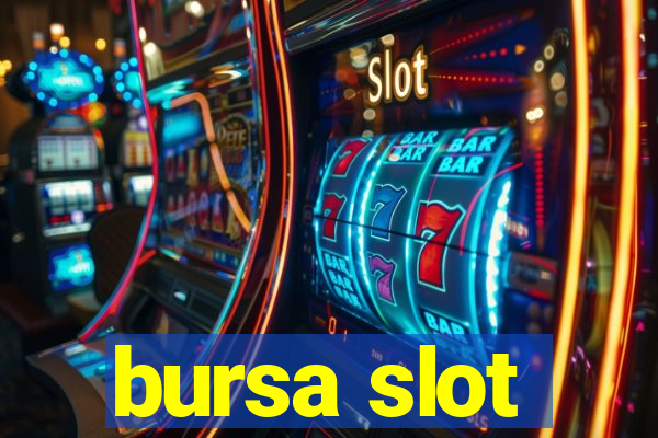 bursa slot