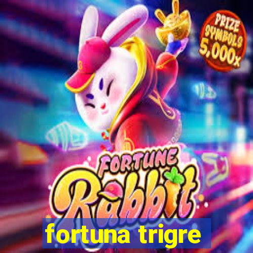 fortuna trigre