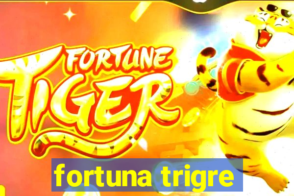 fortuna trigre