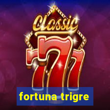 fortuna trigre