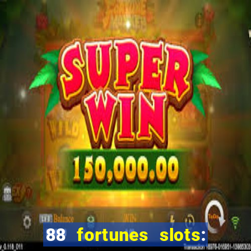 88 fortunes slots: ca?a-niquel gratis