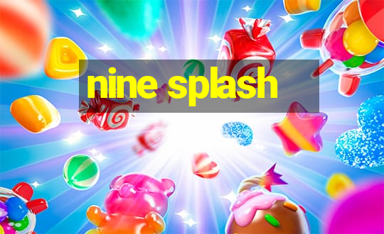 nine splash