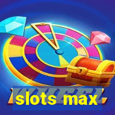 slots max