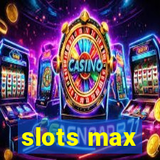 slots max