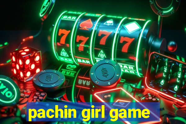 pachin girl game