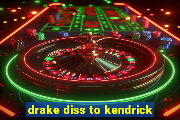 drake diss to kendrick