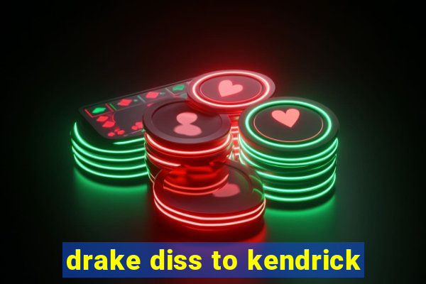 drake diss to kendrick