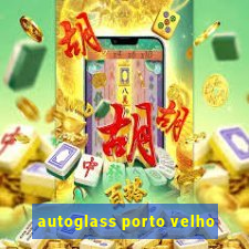 autoglass porto velho