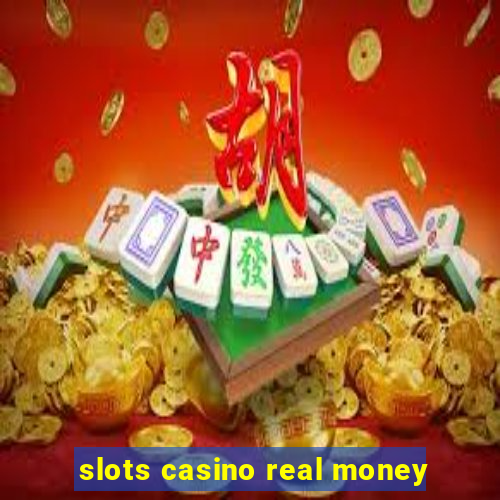 slots casino real money