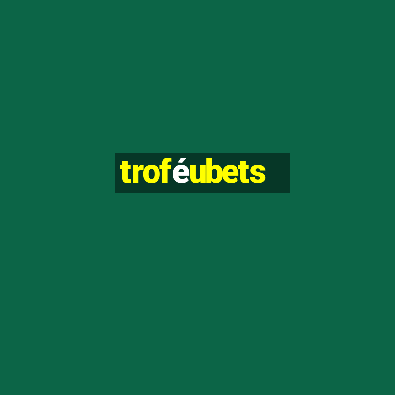 troféubets