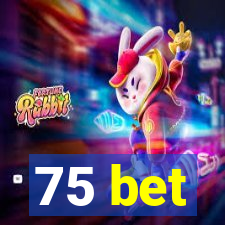 75 bet