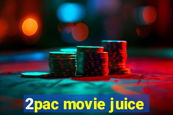 2pac movie juice