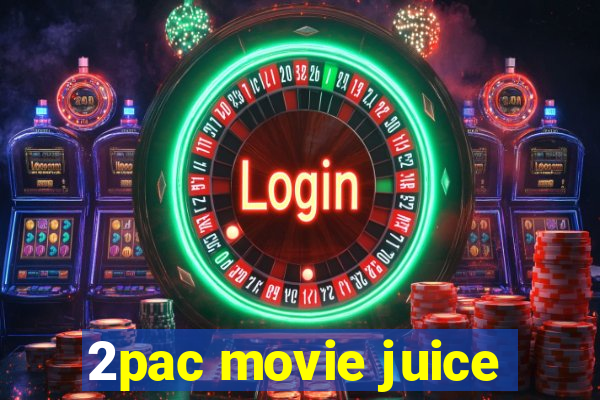 2pac movie juice