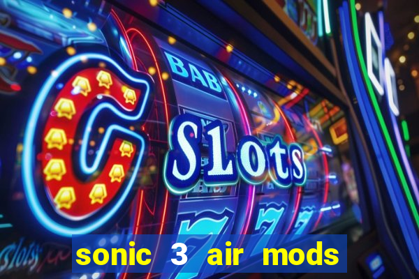 sonic 3 air mods extra slot shadow