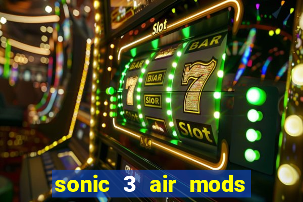 sonic 3 air mods extra slot shadow